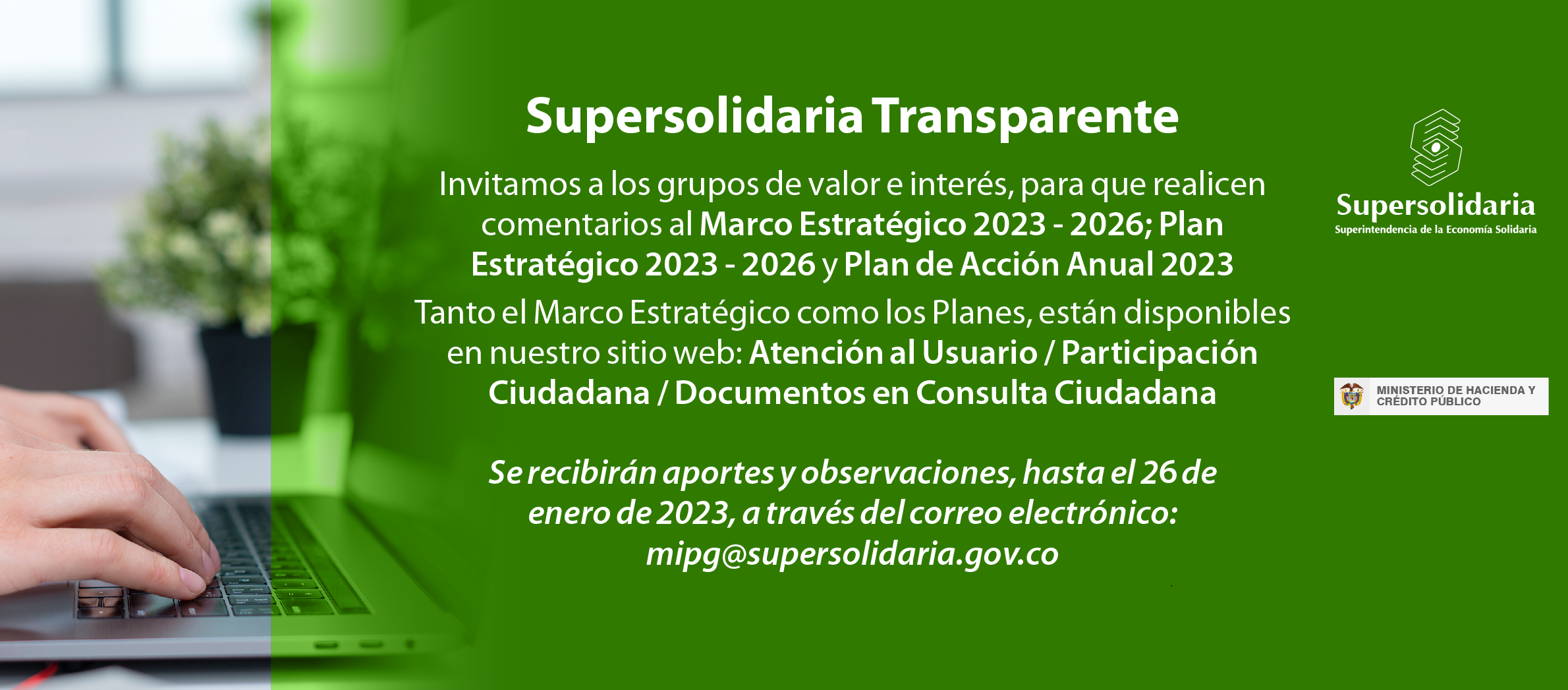 Imagen a manera de banner web, invitando a realizar comentarios a la propuesta Marco Estratégico y Plan Estratégico 2023 - 2026, además del Plan de Acción Anual 2023 de la Supersolidaria Imagen a manera de banner web, invitando a realizar comentarios a la propuesta Marco Estratégico y Plan Estratégico 2023 - 2026, además del Plan de Acción Anual 2023 de la Supersolidaria