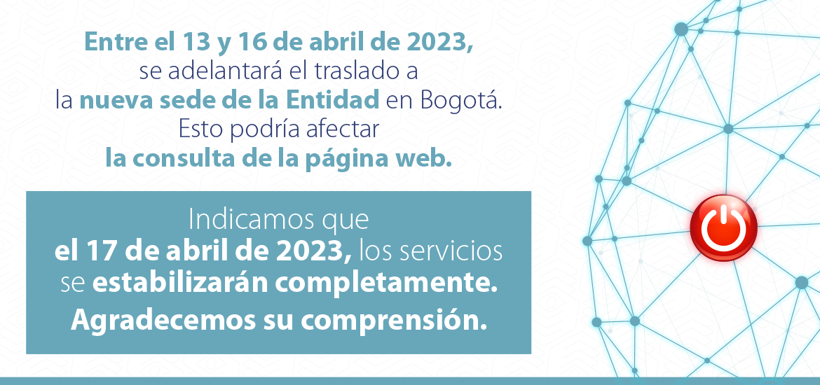 Entre el 13 y 16 de abril de 2023, se realizará traslado a la nueva sede de la Entidad Entre el 13 y 16 de abril se realizará traslado a la nueva sede de la Entidad.
