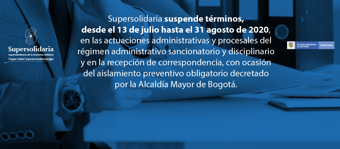 Supersolidaria suspende términos, desde el 13 de julio hasta el 31 agosto de 2020 Supersolidaria suspende términos, desde el 13 de julio hasta el 31 agosto de 2020