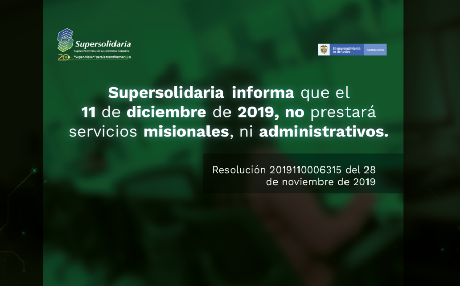 Supersolidaria informa que el 11 de diciembre de 2019, no prestará servicios misionales, ni administrativos.
