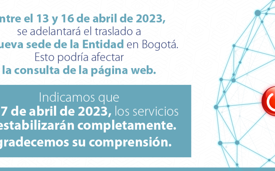 Entre el 13 y 16 de abril se realizará traslado a la nueva sede de la Entidad.