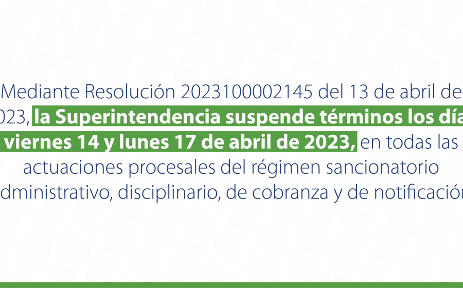 Se suspende actividades procesales del régimen sancionatorio del 14 al 17 de abril.