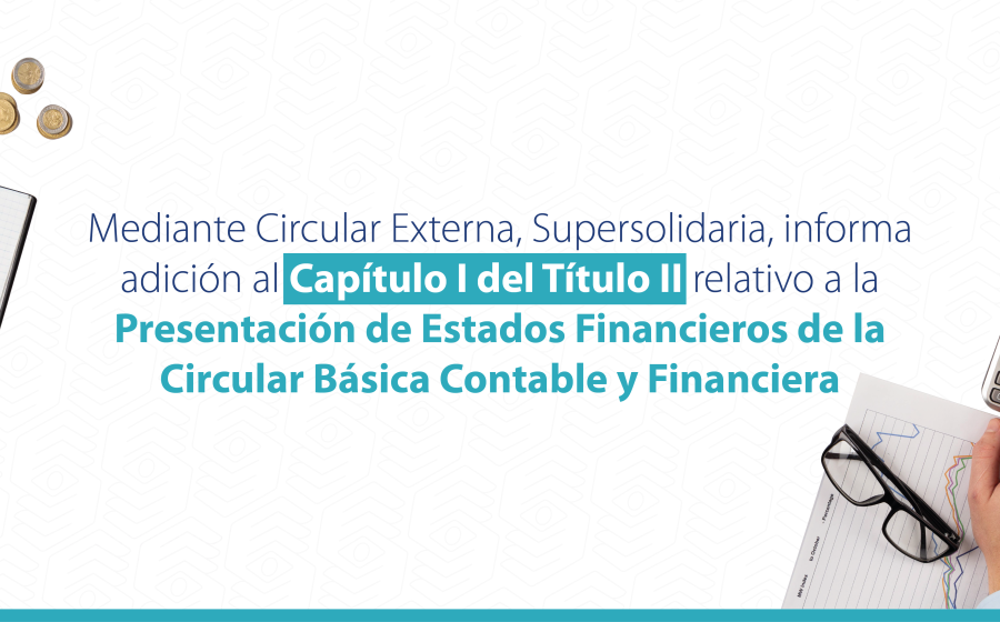 Presentación de Estados Financieros de la Circular Básica Contable y Financiera