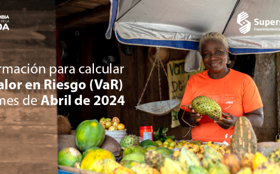 Información para el cálculo del Valor en Riesgo – VaR – abril de 2024