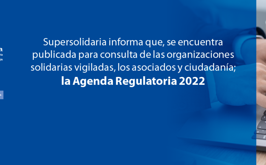 Conozca la Agenda Regulatoria 2022 de la Supersolidaria