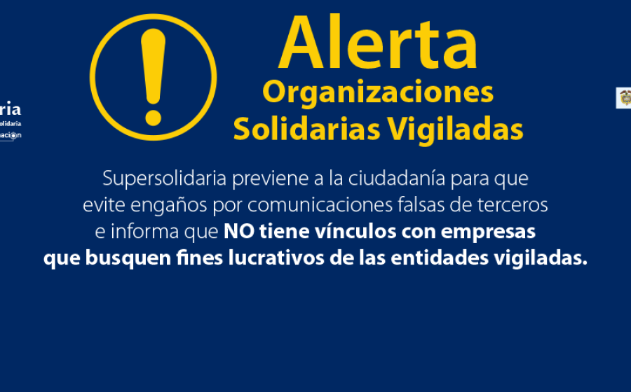Supersolidaria alerta sobre engaños a Organizaciones Solidarias Vigiladas