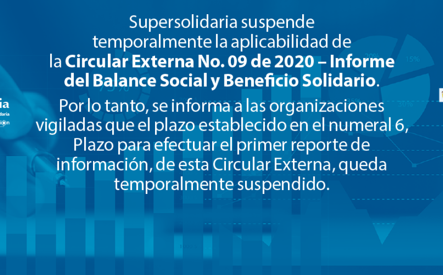 Se suspende temporalmente aplicabilidad Circular Externa 9 de 2020 sobre informe Balance Social y Beneficio Solidario