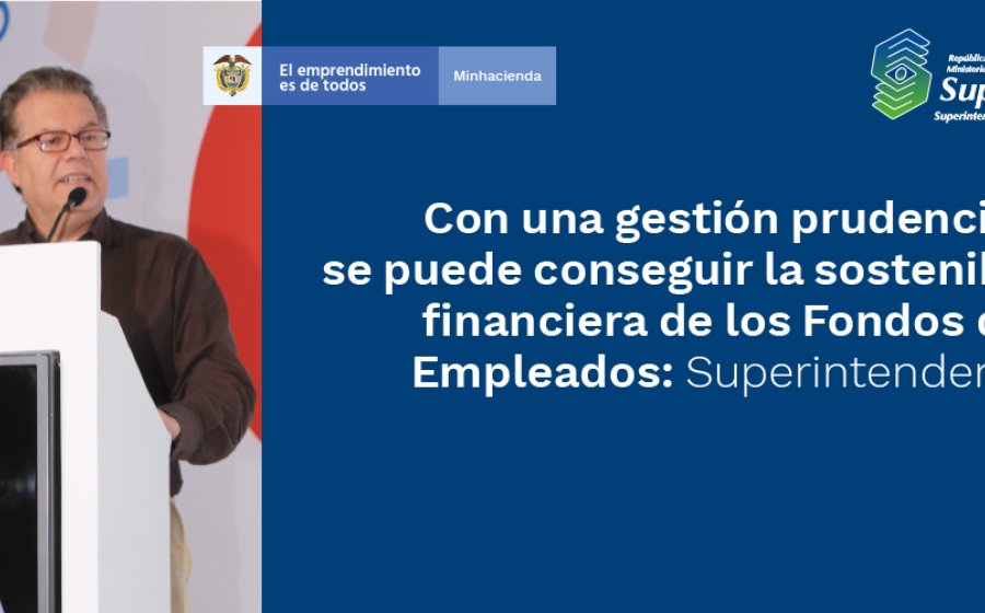 Superintendente: "Gestión prudencial puede conseguir sostenibilidad financiera para Fondos de Empleados"