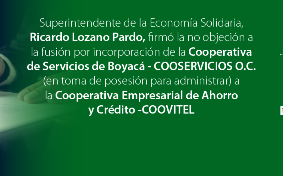 Superintendente firmo la no objeción a la fusión por incorporación de COOSERVICIOS a COOVITEL