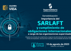 Sensibilización de la Importancia del SARLAFT y cumplimiento de obligaciones internacionales a cargo de las organizaciones supervisadas